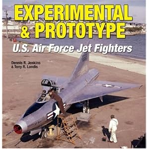 Experimental & Prototype U.S. Air Force Jet Fighters (Specialty Press)
