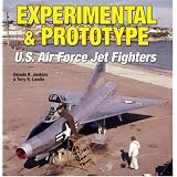 Experimental & Prototype U.S. Air Force Jet Fighters (Specialty Press) ~ Dennis R. Jenkins