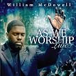 William McDowell: As We Worship Live