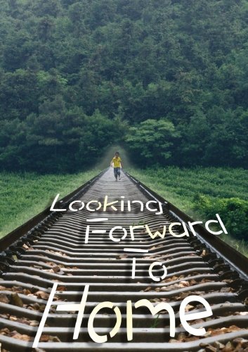 Looking Forward to Home