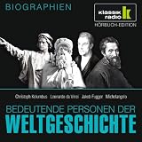 KLASSIK RADIO pr&auml;sentiert: Bedeutende Personen der Weltgeschichte: Christoph Kolumbus / Leonardo da Vinci / Jakob Fugger / Michelangelo - 