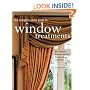 The Complete Photo Guide to Window Treatments: DIY Draperies, Curtains, Valances, Swags, and Shades