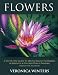 Flowers: A Step-By-Step Guide to Master Realist Techniques in Graphite and Colored Pencil Painting
