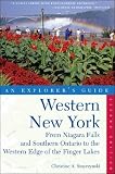 Western New York: An Explorer's Guide: From Niagara Falls and Southern Ontario to the Western Edge of the Finger Lakes, Second Edition (Explorer's Guides)