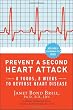 Prevent a Second Heart Attack: 8 Foods, 8 Weeks to Reverse Heart Disease