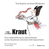 The Kraut: Eine Liebeserkl&auml;rung von Spitzenk&ouml;chen an das Sauerkraut und andere Kohl-Spezialit&auml;ten - Eckart Witzigmann