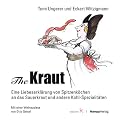 The Kraut: Eine Liebeserkl�rung von Spitzenk�chen an das Sauerkraut und andere Kohl-Spezialit�ten