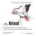 The Kraut: Eine Liebeserkl�rung von Spitzenk�chen an das Sauerkraut und andere Kohl-Spezialit�ten