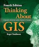 THINKING ABOUT GIS: GEOGRAPHIC INFORMATION SYSTEM PLANNING FOR MANAGERS (NEW) By Tomlinson, Roger (Author) Paperback on 01-Apr-2011