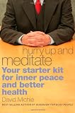 Hurry Up and Meditate: Your Starter Kit for Inner Peace and Better Health