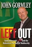 Left Out: Saskatchewan's NDP of Mediocrity