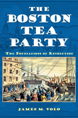 The Boston Tea Party: The Foundations of Revolution: The Foundations of Revolution