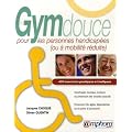 Gymnastique douce pour les personnes handicap�es : 400 exercices pratiques et ludiques
