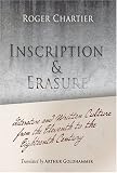 Inscription And Erasure : Literature And Written Culture From The Eleventh To The Eighteenth Century