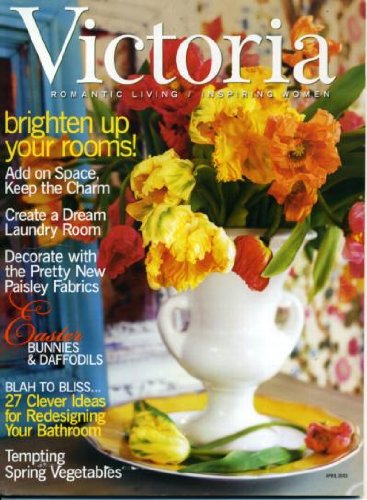 Victoria April 2003 Easter Bunnies & Daffodils, Brighten Up Your Rooms, Create a Dream Laundry Room, 27 Ideas for Redesigning Your Bathroom, Indian Prints, Houseguest Heaven, A Tale of Two Gardens