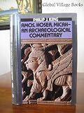 Amos, Hosea, Micah: An Archaeological Commentary