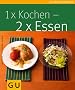 1x Kochen, 2x Essen (GU K�chenratgeber Relaunch 2006)