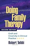 Doing Family Therapy, Second Edition: Craft and Creativity in Clinical Practice