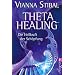 Theta Healing?: Die Heilkraft der Sch�pfung