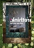 Rethink : the way you live