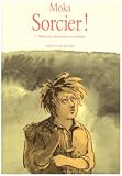 Sorcier !, Tome 1 : Menteurs, charlatans et soudards