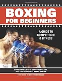 Boxing For Beginners: A Guide To Competition & Fitness