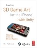 Creating 3D Game Art for the iPhone with Unity: Featuring modo and Blender pipelines