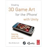 Creating 3D Game Art for the iPhone with Unity: Featuring modo and Blender pipelines