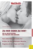 Men's Health: Zu mir oder zu ihr?: Die 66 wichtigsten Sex-Fragen der M&auml;nner - Carina Schmidt