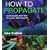 How to Propagate: Techniques and Tips for Over 1,000 Plants