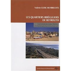 Les quartiers irr�guliers de Beyrouth : Une histoire des enjeux fonciers et urbanistiques dans la banlieue sud