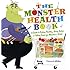 The Monster Health Book: A Guide to Eating Healthy, Being Active & Feeling Great for Monsters & Kids!