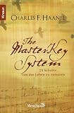 The Master Key System: 24 Schritte, um das Leben zu meistern - Charles F. Haanel