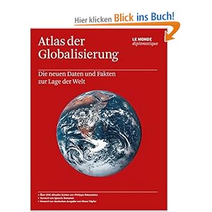 Atlas der Globalisierung: Die neuen Daten und Fakten zur Lage der Welt
