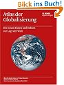 Atlas der Globalisierung: Die neuen Daten und Fakten zur Lage der Welt