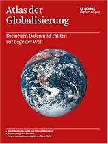 Atlas der Globalisierung: Die neuen Daten und Fakten zur Lage der Welt