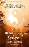 Produkt-Bild: Nicht anstrengen -- leben!: Das Dao des Alltags