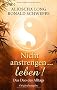 Nicht anstrengen -- leben!: Das Dao des Alltags