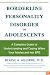 Borderline Personality Disorder in Adolescents: A Complete Guide to Understanding and Coping When Your Adolescent Has BPD