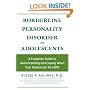 Borderline Personality Disorder in Adolescents: A Complete Guide to Understanding and Coping When Your Adolescent Has BPD