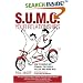 S.U.M.O. Your Relationships: How to Handle Not Strangle the People You Live and Work With