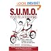 S.U.M.O. Your Relationships: How to Handle Not Strangle the People You Live and Work With