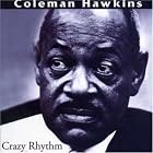 Crazy Rhytm by  Hawkins Coleman 