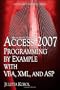 Access 2007 Programming By Example With VBA, XML, And ASP