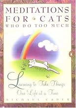 Meditations for Cats Who Do Too Much