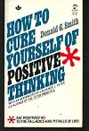 How to Cure Yourself of Positive Thinking