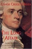 The Long Affair: Thomas Jefferson and the French Revolution, 1785-1800