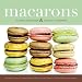 Macarons: Authentic French Cookie Recipes from the Acclaimed Chefs at Mad Mac Bakery