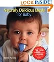 Naturally Delicious Meals for Baby: Over 150 Fun, Fresh, and Easy Recipes to Nourish Your Baby and Toddler