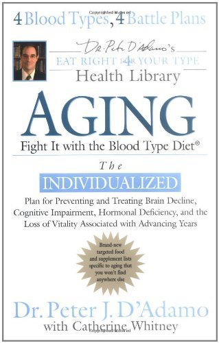 Aging: Fight it w/ the Blood Type Diet (Eat Right 4 Your Type Health Library) by D'Adamo, Dr. Peter J., Whitney, Catherine (2005) Hardcover